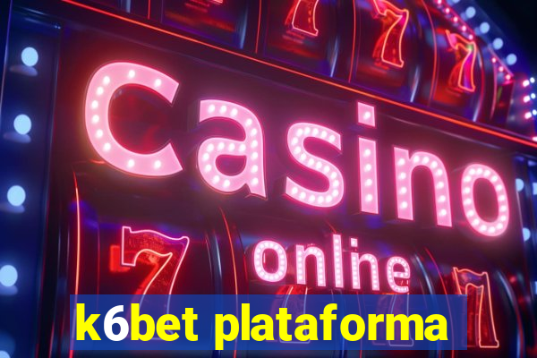 k6bet plataforma